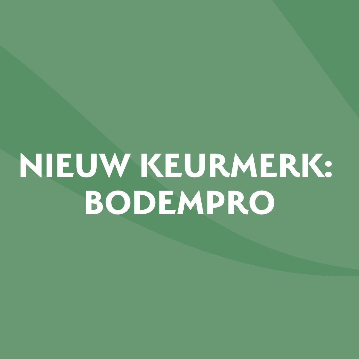 Nieuw keurmerk: BodemPro